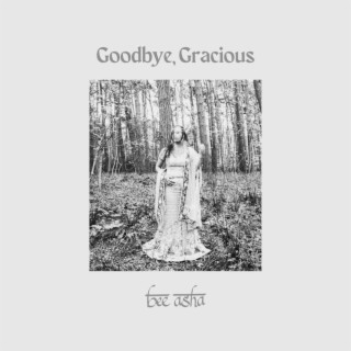 Goodbye, Gracious