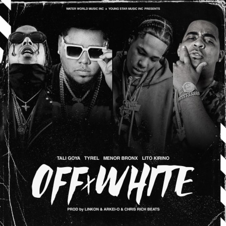 Off x White (feat. Tali Goya, Menor Bronx & Lito Kirino) | Boomplay Music