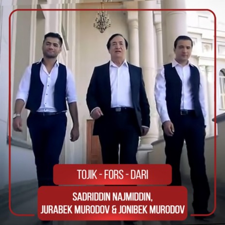 Tojik Fors Dari ft. Jurabek Murodov & Sadriddin Najmiddin | Boomplay Music