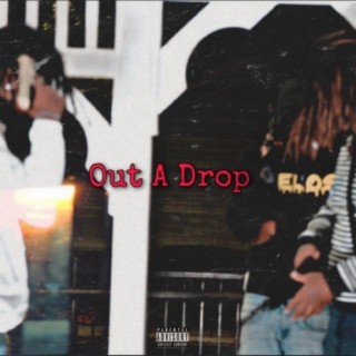 OUT A DROP