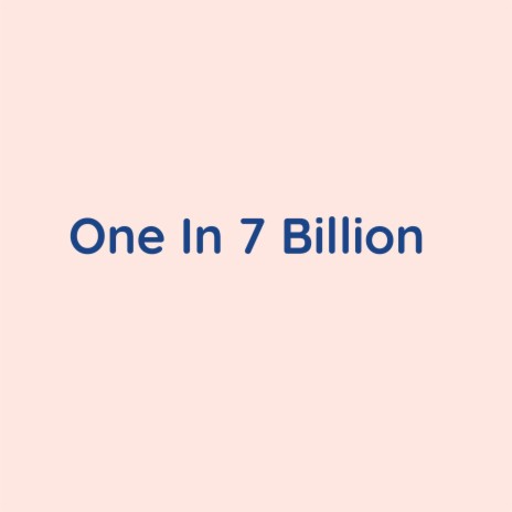 One In 7 Billion | Boomplay Music