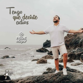 Tengo que decirte adiós lyrics | Boomplay Music