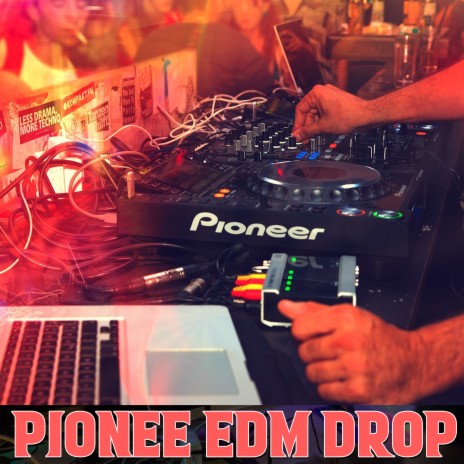Pionee Edm Drop | Boomplay Music