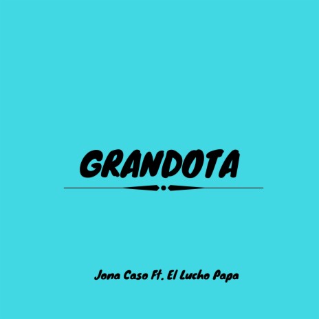 Grandota ft. El Lucho Papa | Boomplay Music