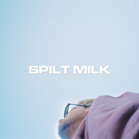 Spilt Milk | Boomplay Music