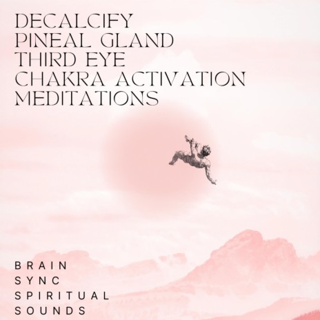 Decalcify Pineal Gland Third Eye Chakra Activation Meditations 432 hz Pure Tone Spiritual Awakening Vibrational Healing Schumann Resonance Solfeggio Frequency Frequencies