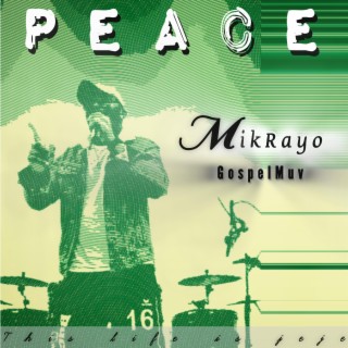 Peace ft. MikRayo lyrics | Boomplay Music