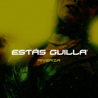 Estás Guilla'