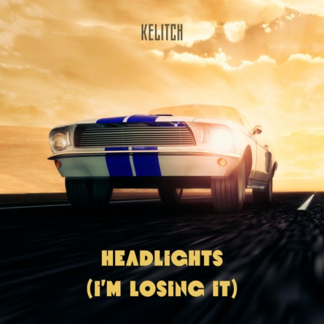 Headlights (I'm Losing It)