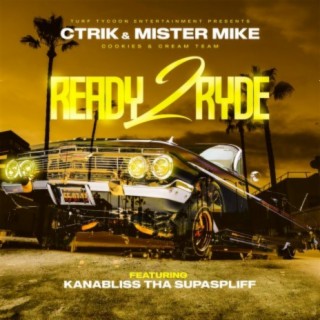 Ready 2 Ryde (feat. Ctrik, Kanabliss Tha Supaspliff)