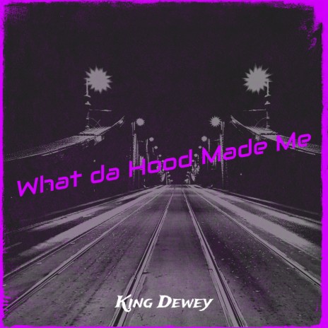 What da Hood Made Me | Boomplay Music