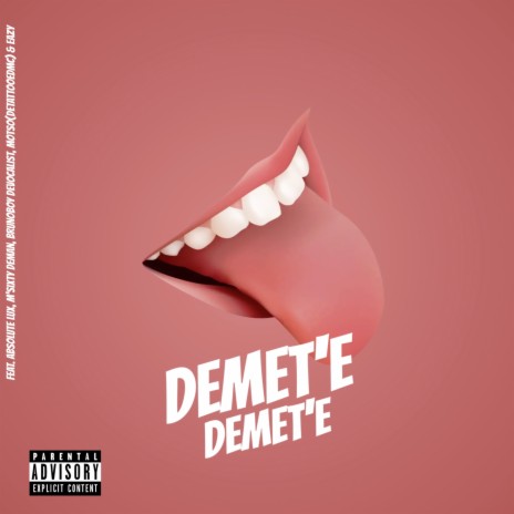 Demet'e Demet'e ft. Absolute Lux, M'sixty DeMan, BrunoBoy DeVocalist, Motso(DeTATToOEdMc) & Eazy