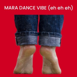 MARA DANCE VIBE (eh eh eh)