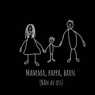 Mamma, pappa, barn (Nån av oss)