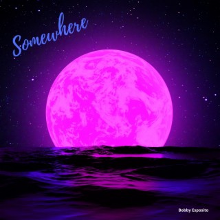 Somewhere lyrics | Boomplay Music