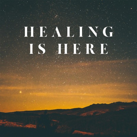 Healing is Here | Boomplay Music