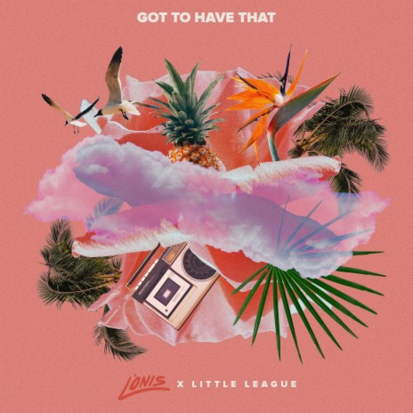 Got To Have That ft. Little League | Boomplay Music