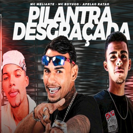 Pilantra Desgraçada ft. mc meliante & Apelão Ratão | Boomplay Music