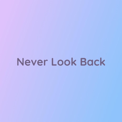 Never Look Back | Boomplay Music