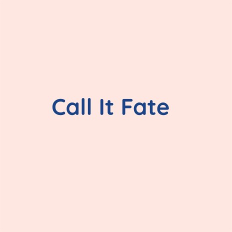 Call It Fate | Boomplay Music