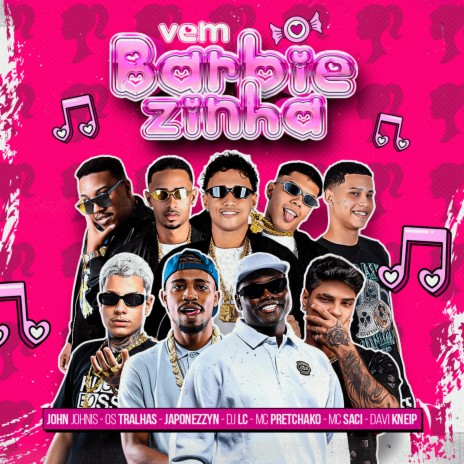 Vem Barbiezinha ft. John Johnis, japonezzyn, Davi Kneip, mc saci & Mc Pretchako | Boomplay Music