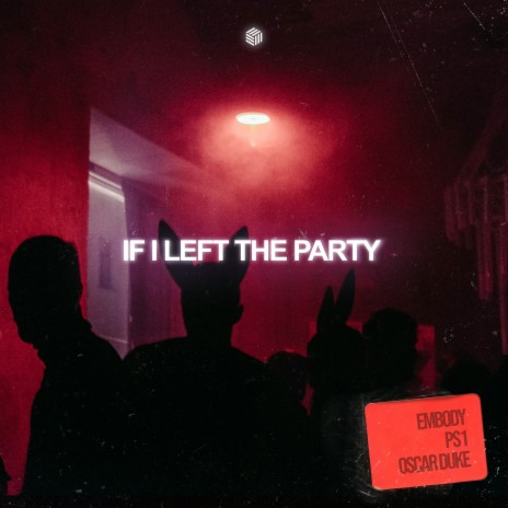 If I Left the Party ft. PS1 & Oscar Duke | Boomplay Music