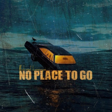 No Place To Go | Boomplay Music