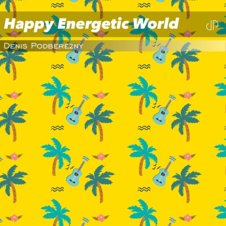 Happy Energetic World | Boomplay Music