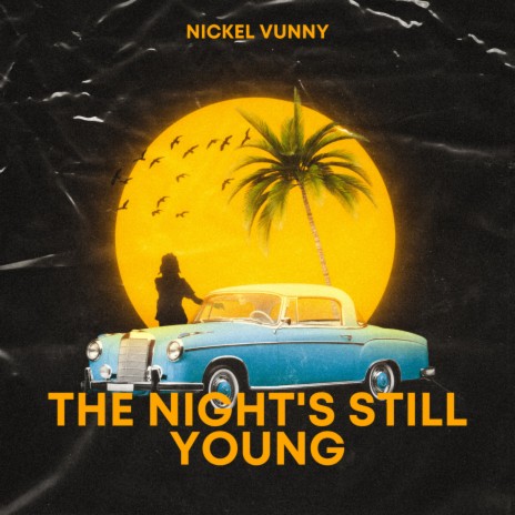 The Night's Still Young | Boomplay Music