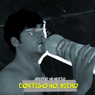 Contigo no, bicho