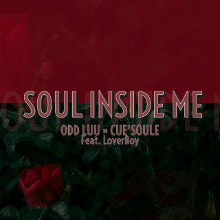 Soul Inside Me ft. Cue'Soule & LoverBoy lyrics | Boomplay Music