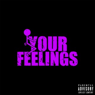 Fuck Your Feelings lyrics | Boomplay Music