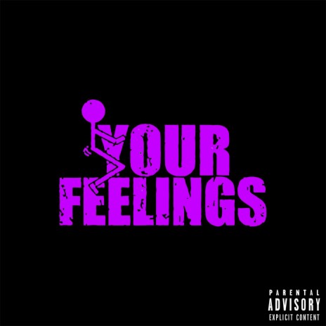 Fuck Your Feelings | Boomplay Music