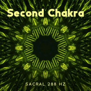 Second Chakra: Sacral 288 Hz, Meaning of Life, Balancing
