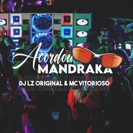 Acordou Mandraka ft. Mc Vitorioso | Boomplay Music