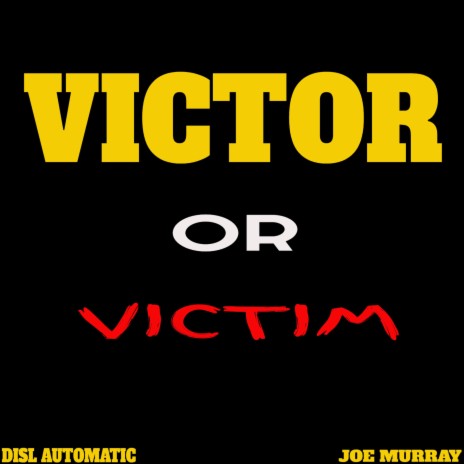 Victor Or Victim (feat. Joe Murray) | Boomplay Music