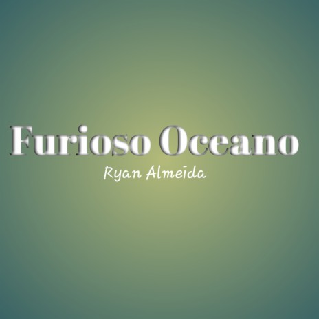 Furioso Oceano | Boomplay Music