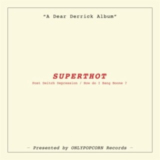 SUPERTHOT: Post Deitch Depression / How do I Bang Boone ? (Chapter 1)