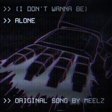 (I Don't Wanna Be) Alone | Boomplay Music