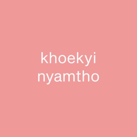 Khoekyi Nyamtho ft. Kunga Chemi & Tenzy SD | Boomplay Music