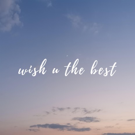 wish u the best (feat. Kaxi) | Boomplay Music
