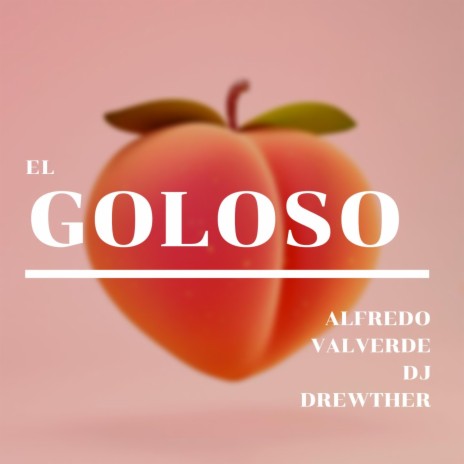 El Goloso ft. Dj Drewther