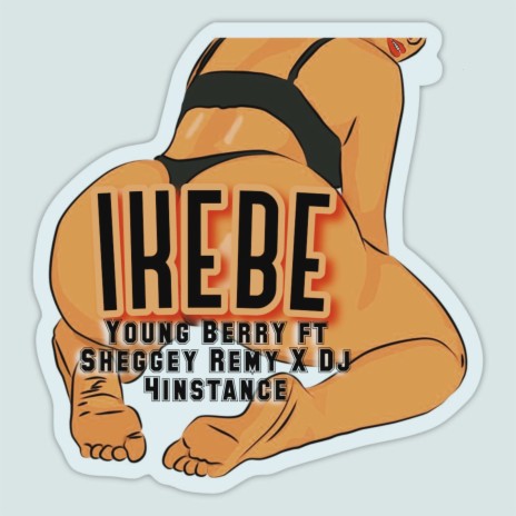 Ikebe ft. Sheggey Remy & Dj 4instance | Boomplay Music