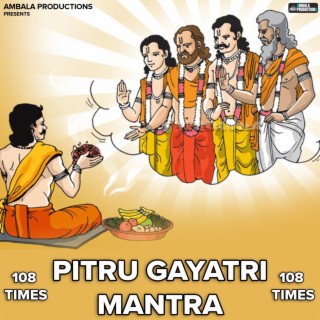 Pitru Gayatri Mantra 108 Times