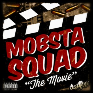 MOBSTA SQUAD : THE MOVIE