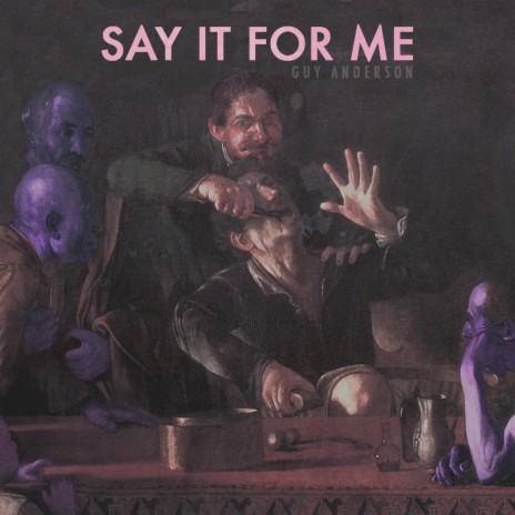 Say It For Me | Boomplay Music