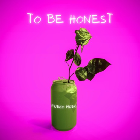 To Be Honest | Boomplay Music