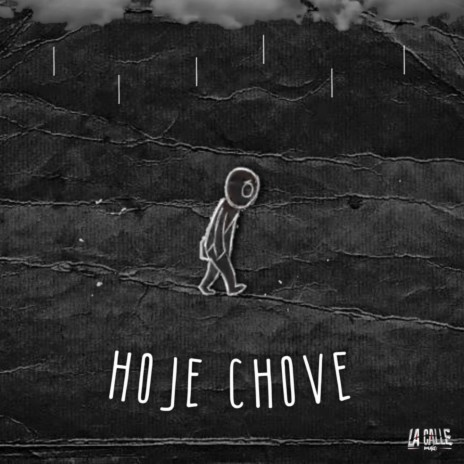 HOJE CHOVE ft. La Calle Music | Boomplay Music