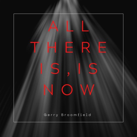 All there is, is now | Boomplay Music