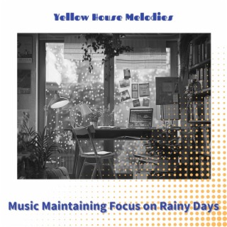 Music Maintaining Focus on Rainy Days